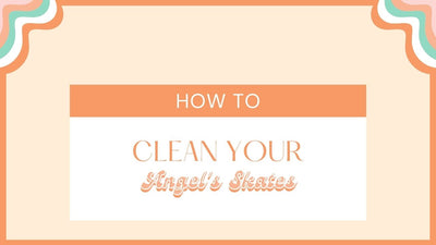 How to Clean Skates Your Angel's Skates